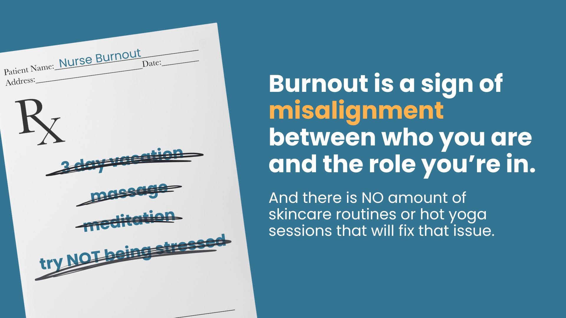 Graphic showing a fake prescription for nurse burnout with crossed-out remedies like vacation and massage, highlighting the misalignment behind burnout.
